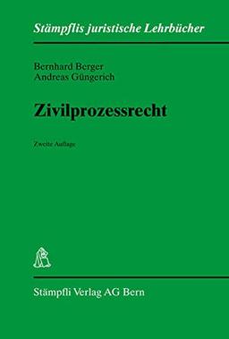 Zivilprozessrecht: Unter Berücksichtigung der bernischen und zürcherischen Einführungsgesetzgebung (Stämpflis juristische Lehrbücher)