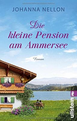 Die kleine Pension am Ammersee: Roman