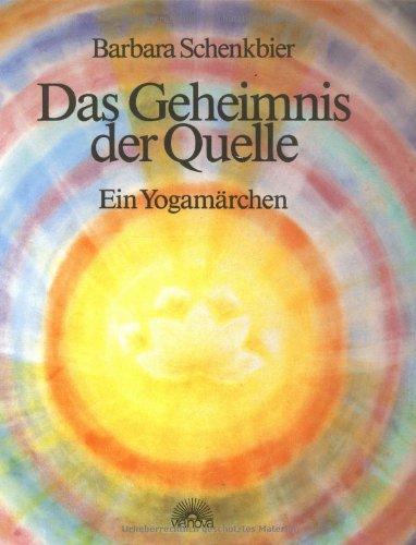 Das Geheimnis der Quelle. Ein Yogamärchen