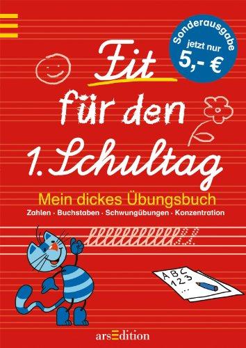 Fit für den 1. Schultag - Mein dickes Übungsbuch: Zahlen, Buchstaben, Schwungübungen, Konzentration