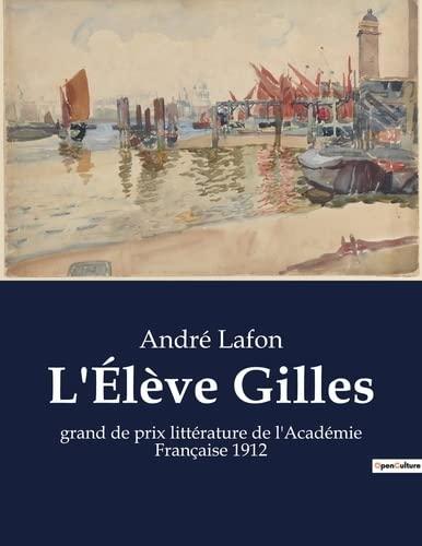 L'Elève Gilles : grand de prix littérature de l'Académie Française 1912