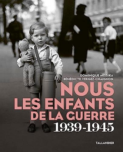 Nous les enfants de la guerre 1939-1945