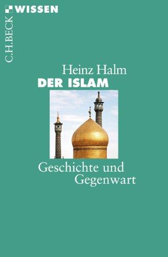 Der Islam: Geschichte und Gegenwart