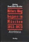 Hitlers Weg begann in München 1913 - 1923