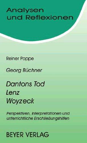 Analysen und Reflexionen, Bd.18, Georg Büchner 'Dantons Tod', 'Lenz', 'Woyzeck': Perspektiven, Interpretationen und unterrichtliche Erschließungshilfen