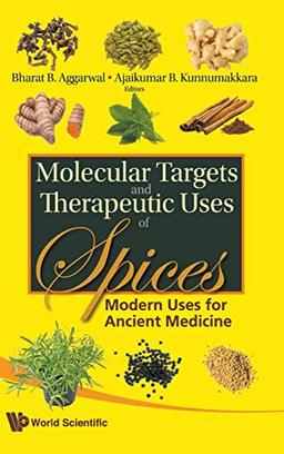 Molecular Targets and Therapeutic Uses of Spices: Modern Uses for Ancient Medicine