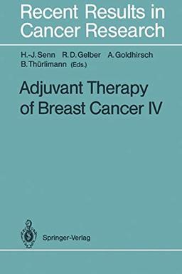 Adjuvant Therapy of Breast Cancer IV (Recent Results in Cancer Research, 127, Band 127)