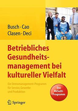 Betriebliches Gesundheitsmanagement bei Kultureller Vielfalt: Ein Stressmanagement-Programm für Service, Gewerbe und Produktion (German Edition)