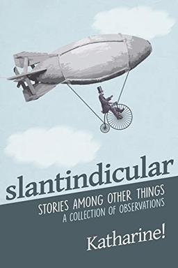 Slantindicular: Stories Among Other Things