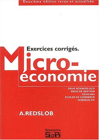 Microéconomie : exercices corrigés : Deug sciences éco, Deug gestion, Deug AES, Sciences Po, écoles de commerce