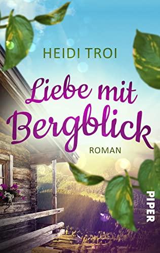 Liebe mit Bergblick: Roman | Ein Feriendorf in den Bergen, Liebe und andere Verstrickungen