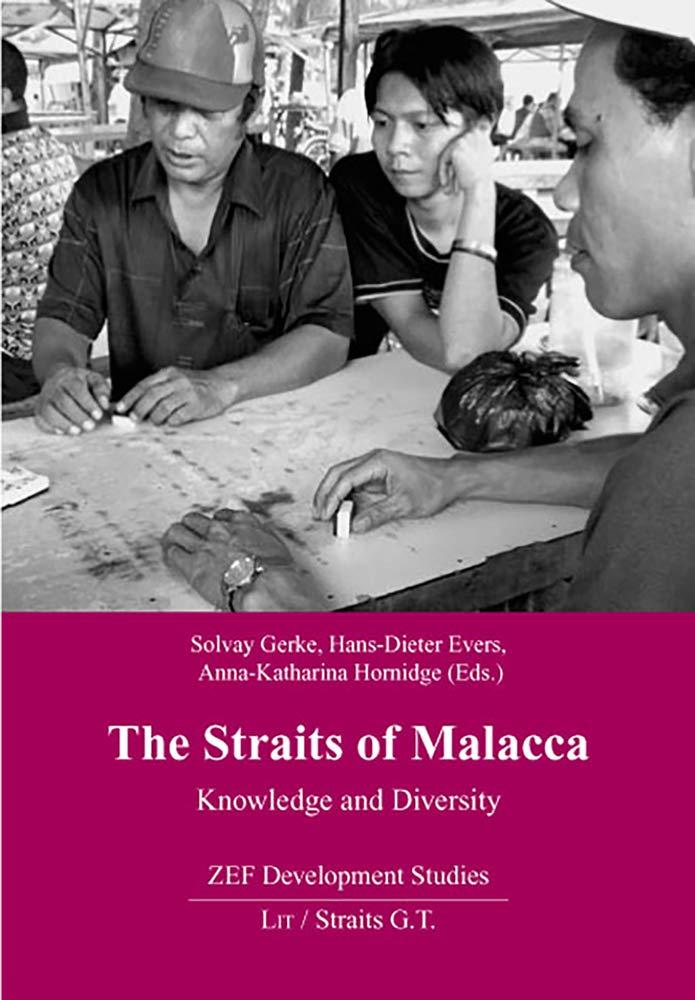 The Straits of Malacca: Knowledge and Diversity (ZEF Development Studies)