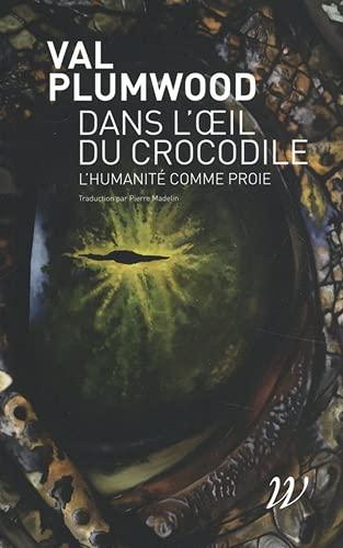 Dans l'oeil du crocodile : l'humanité comme proie