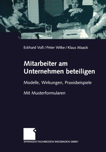 Mitarbeiter am Unternehmen Beteiligen: Modelle, Wirkungen, Praxisbeispiele. Mit Musterformularen (German Edition)