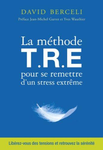 La méthode TRE pour se remettre d'un stress extrême