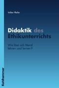 Didaktik des Ethikunterrichts. Wie lässt sich Moral lehren und lernen?