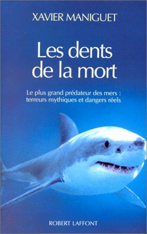 Les dents de la mort : le plus grand prédateur des mers, terreurs mythiques et dangers réels