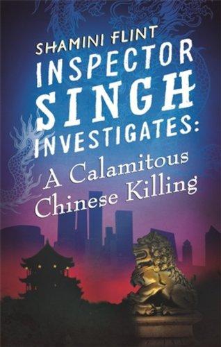 Inspector Singh Investigates 06. A Calamitous Chinese Killing