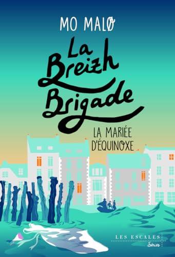 La Breizh brigade. Vol. 4. La mariée d'équinoxe