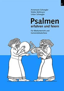 Psalmen erfahren und feiern: Für Bibelunterricht und Gemeindekatechese