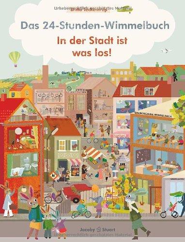 Das 24-Stunden-Wimmelbuch. In der Stadt ist was los!