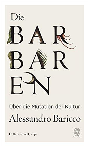 Die Barbaren: Über die Mutation der Kultur