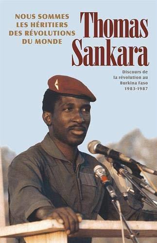 Nous sommes les héritiers des révolutions du monde : discours de la révolution au Burkina Faso, 1983-1987