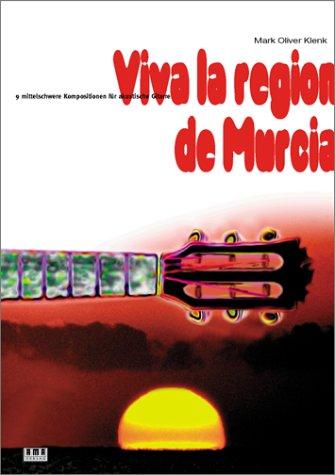 Viva la region de Murcia: 9 mittelschwere Kompositionen für akustische Gitarre