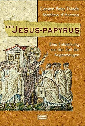 Der Jesus-Papyrus. Eine Entdeckung aus der Zeit der Augenzeugen.