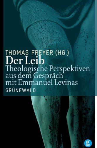 Der Leib: Theologische Perspektiven aus dem Gespräch mit Emmanuel Levinas