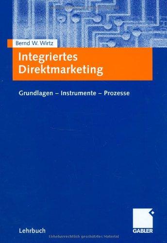 Integriertes Direktmarketing: Grundlagen - Instrumente - Prozesse