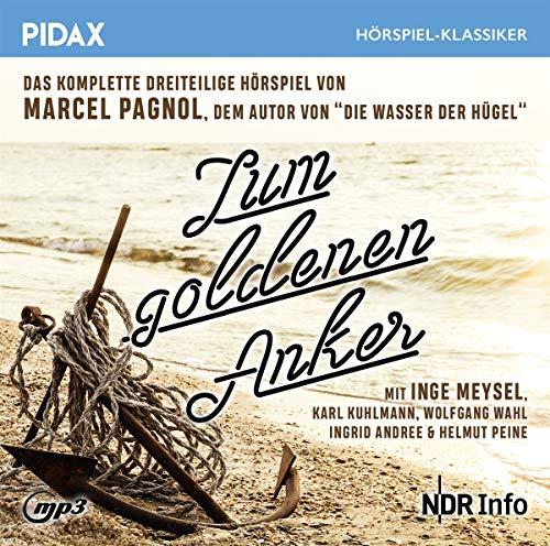 Zum goldenen Anker / Das komplette 3-teilige Hörspiel von Marcel Pagnol mit Starbesetzung (Pidax Hörspiel-Klassiker)