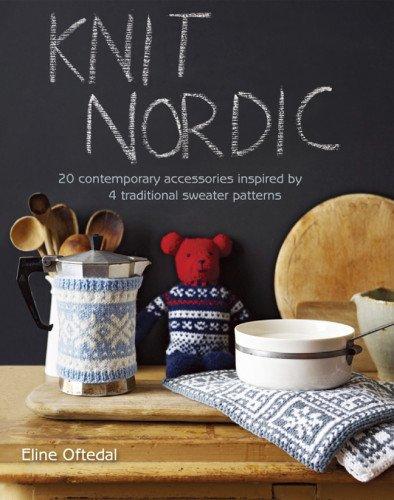 Knits Nordic: 20 Contemporary Projects Based on Traditional Patterns