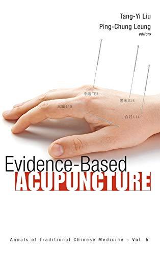 Evidence-Based Acupuncture (Annals of Traditional Chinese Medicine, Band 5)