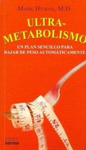 Ultrametabolismo/ Ultrametabolism: Un Plan Sencillo Para Bajar De Peso Automaticamente