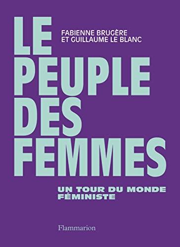 Le peuple des femmes : un tour du monde féministe