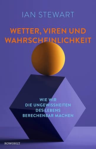 Wetter, Viren und Wahrscheinlichkeit: Wie wir die Ungewissheiten des Lebens berechenbar machen