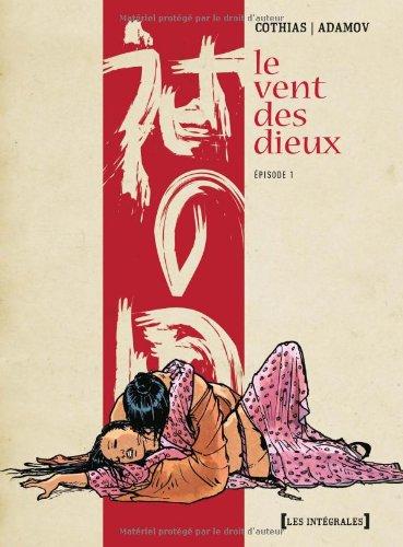 Le vent des dieux : intégrale. Vol. 1