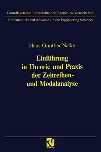 Einführung in Theorie und Praxis der Zeitreihen- und Modalanalyse: Identifikation schwingungsfähiger elastomechanischer Systeme (Grundlagen und Fortschritte der Ingenieurwissenschaften)