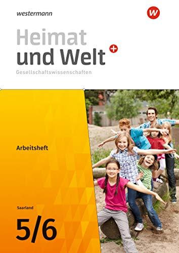 Heimat und Welt Plus Gesellschaftswissenschaften: Heimat und Welt Gesellschaftswissenschaften - Ausgabe 2021 für das Saarland: Arbeitsheft 5 / 6 ... Ausgabe 2021 für das Saarland)