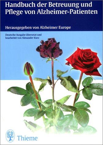 Handbuch der Betreuung und Pflege von Alzheimer-Patienten