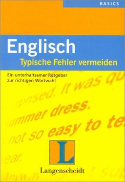 Englisch: Typische Fehler vermeiden: Ein unterhaltsamer Ratgeber zur richtigen Wortwahl