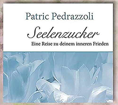 Seelenzucker: Eine Reise zu deinem inneren Frieden