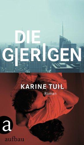 Die Gierigen: Roman