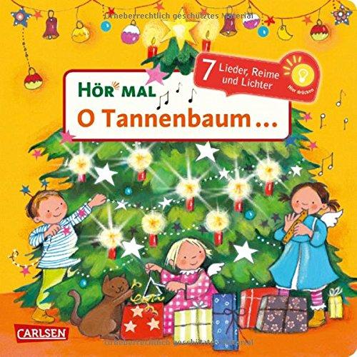 Hör mal: O Tannenbaum ...: 7 Lieder, Reime, Geschichten und Lichter - Mein liebstes Weihnachtsbuch mit Musik