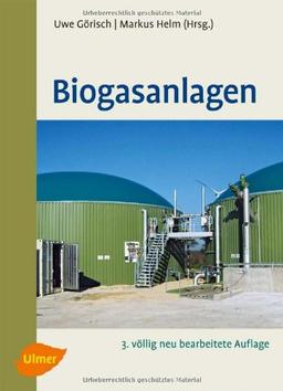 Biogasanlagen: Planung, Errichtung und Betrieb von landwirtschaftlichen und industriellen Biogasanlagen