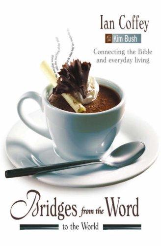 Bridges from the Word to the World: Connecting the Bible and Everyday Living