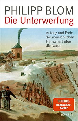 Die Unterwerfung: Anfang und Ende der menschlichen Herrschaft über die Natur