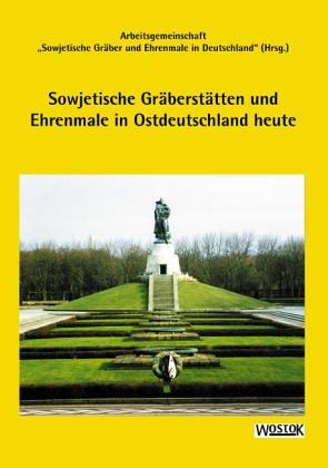 Sowjetische Gräberstätten und Ehrenmale in Ostdeutschland heute