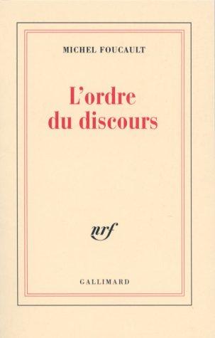 L'Ordre du discours : leçon inaugurale au Collège de France prononcée le 2 décembre 1970